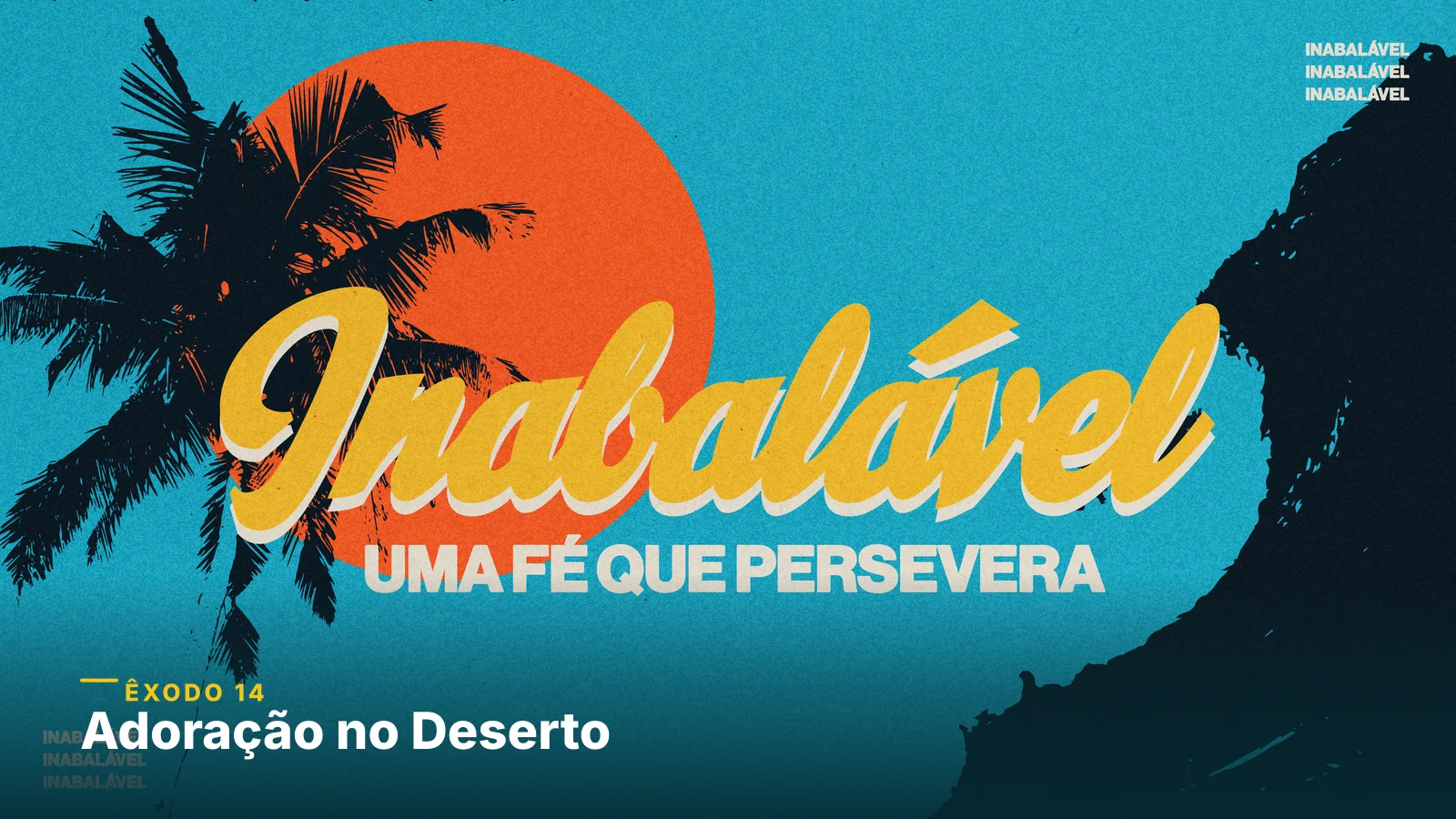 Série Inabaláveis: Adoração no Deserto — Como Louvar Quando Tudo Vai Contra Você